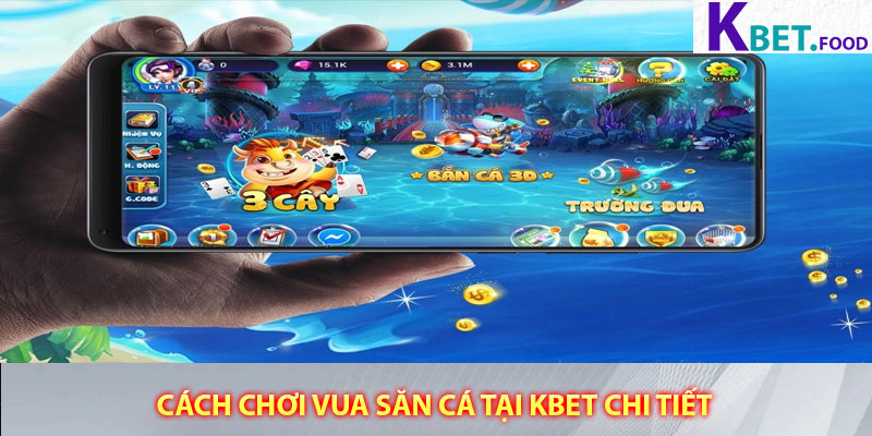 Cách chơi Vua Săn Cá tại Kbet chi tiết