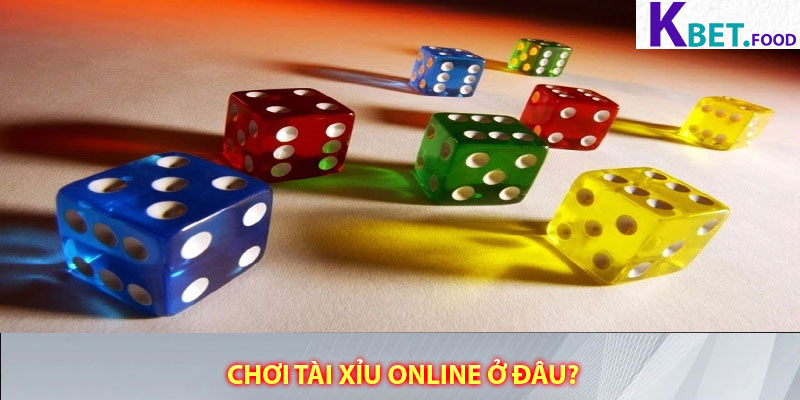 Chơi tài xỉu online ở đâu?