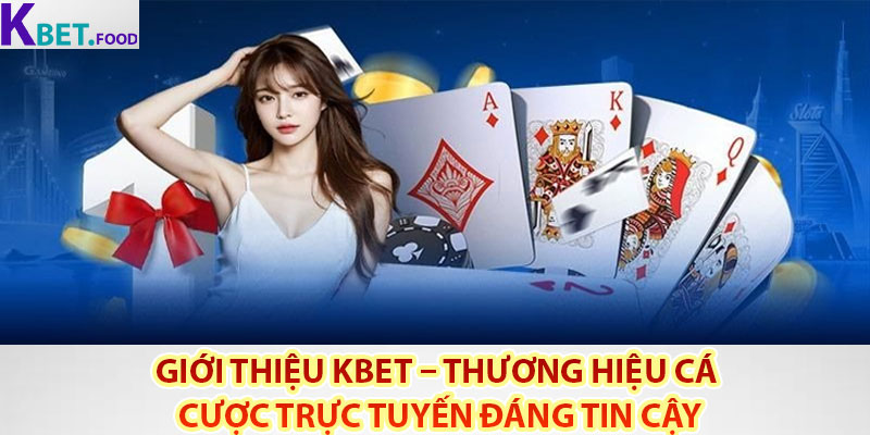Giới thiệu Kbet – Thương hiệu cá cược trực tuyến đáng tin cậy
