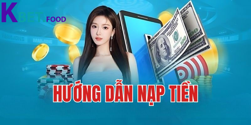 Hướng dẫn nạp tiền Kbet cực đơn giản