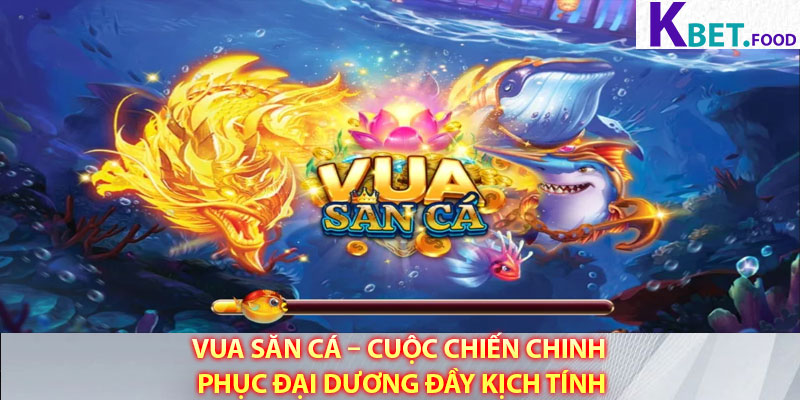 Vua San Ca – Cuoc Chien Chinh Phuc Dai Duong Day Kich Tinh