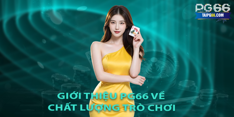 Giới thiệu PG66 về chất lượng trò chơi đỉnh cao