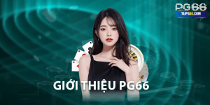 Giới thiệu PG66 – Nơi nâng tầm trải nghiệm cá cược của bạn