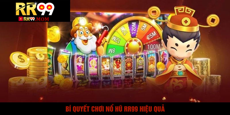 Nổ Hũ RR99 – Luật Chơi Siêu Dễ, 1 Chạm Nhận Thưởng Ngay 4 Bí Quyết Chơi Nổ Hũ RR99 Hiệu Quả