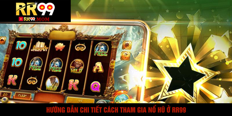 Nổ Hũ RR99 – Luật Chơi Siêu Dễ, 1 Chạm Nhận Thưởng Ngay 2 Hướng Dẫn Chi Tiết Cách Tham Gia Nổ Hũ Ở RR99