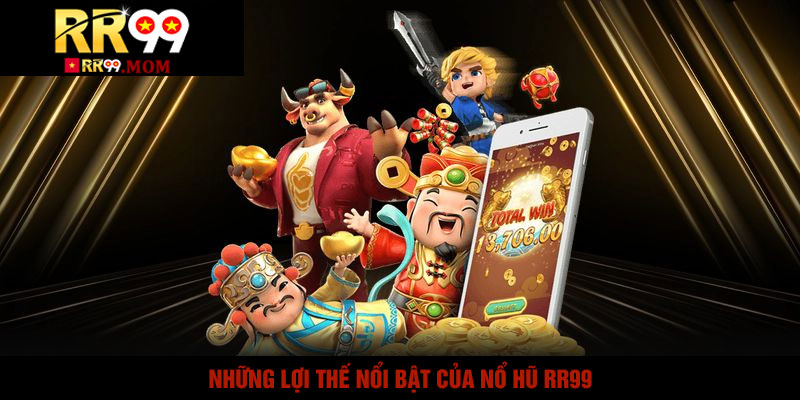Nổ Hũ RR99 – Luật Chơi Siêu Dễ, 1 Chạm Nhận Thưởng Ngay 3 Những Lợi Thế Nổi Bật Của Nổ Hũ RR99