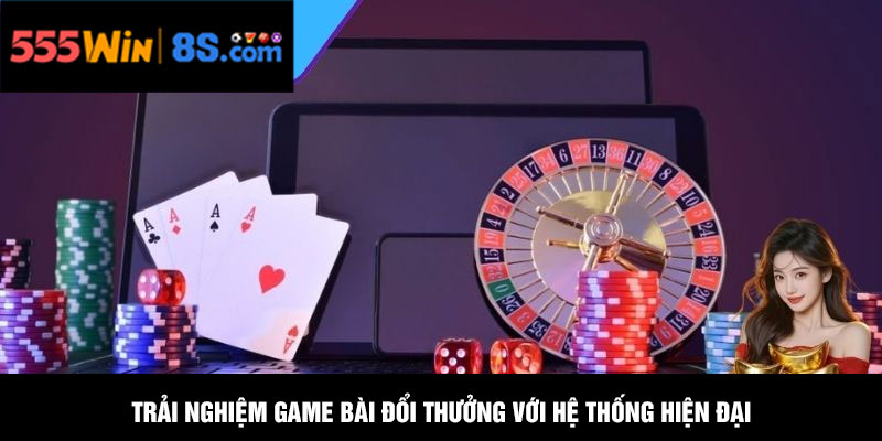 Game bài đổi thưởng hot tại nhà cái 555WIN đỉnh cao hiện nay 2 Trải nghiệm game bài đổi thưởng với hệ thống hiện đại